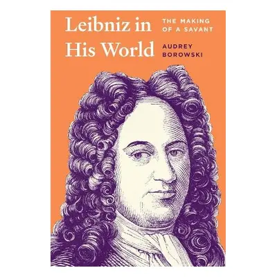 Leibniz in His World - Borowski, Audrey