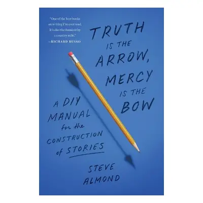 Truth is the Arrow, Mercy is the Bow - Almond, Steve