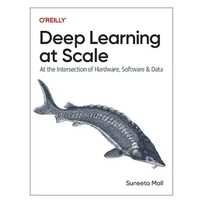 Deep Learning at Scale - Mall, Suneeta