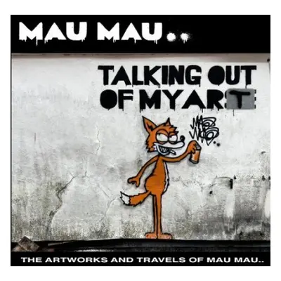 Talking Out Of My Art - Mau, Mau