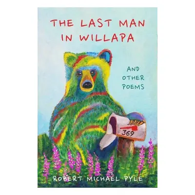 Last Man in Willapa - Pyle, Robert Michael