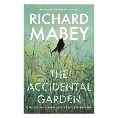 Accidental Garden - Mabey, Richard