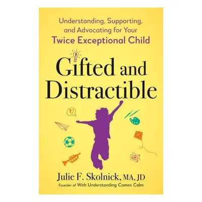 Gifted and Distractable - Skolnick, Julie F. (Julie F. Skolnick)