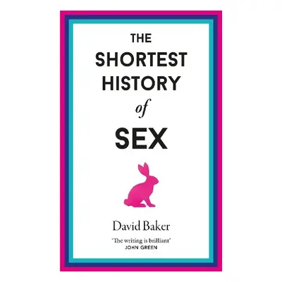 Shortest History of Sex - Baker, David