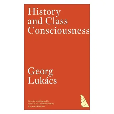 History and Class Consciousness - Lukacs, Georg