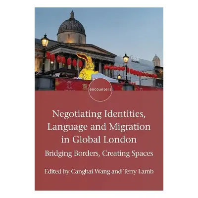 Negotiating Identities, Language and Migration in Global London