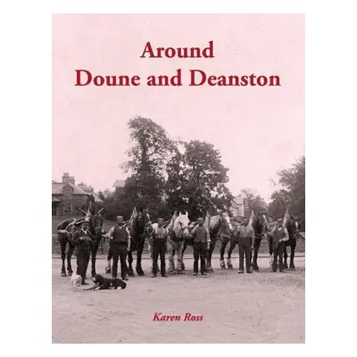 Around Doune and Deanston - Ross, Karen