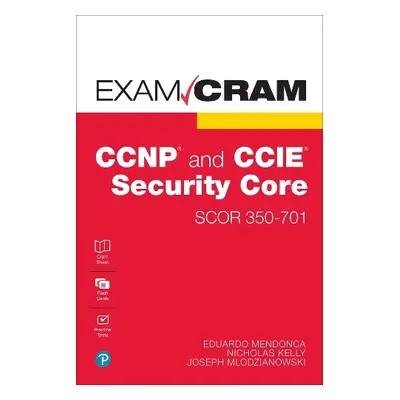 CCNP and CCIE Security Core SCOR 350-701 Exam Cram - Mlodzianowski, Joseph a Mendonca, Eddie a K