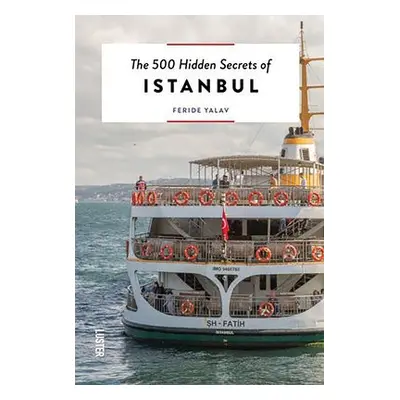 500 Hidden Secrets of Istanbul - Yalav-Heckeroth, Feride