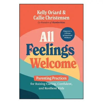 All Feelings Welcome - Oriard, Kelly a Christensen, Callie