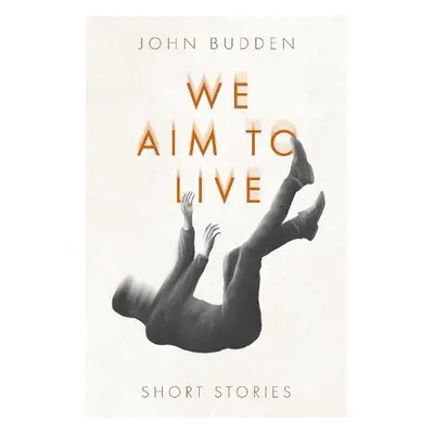 We Aim to Live - Budden, John