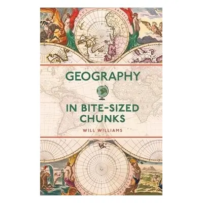 Geography in Bite-sized Chunks - Williams, Will