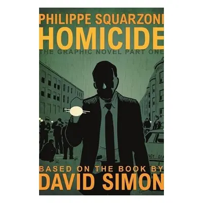 Homicide: The Graphic Novel, Part One - Simon, David