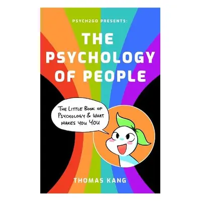 Psych2Go Presents the Psychology of People - Psych2Go a Kang, Thomas