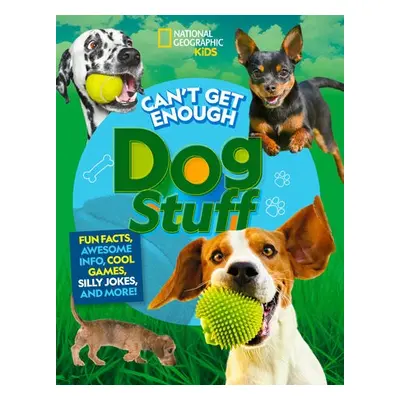 Can't Get Enough Dog Stuff - Donohue, Moira Rose a Gibeault, Stephanie a National Geographic KId