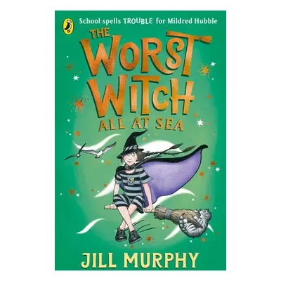 Worst Witch All at Sea - Murphy, Jill