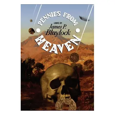 Pennies From Heaven - Blaylock, James P.