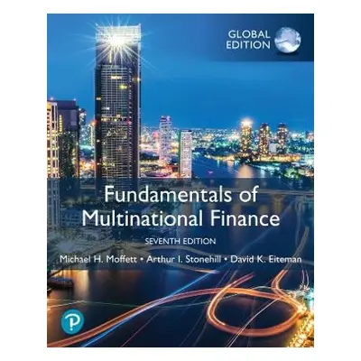 Fundamentals of Multinational Finance, Global Edition - Moffett, Michael a Stonehill, Arthur a E