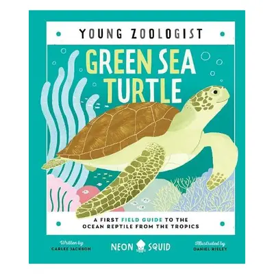 Green Sea Turtle (Young Zoologist) - Jackson, Carlee a Neon Squid