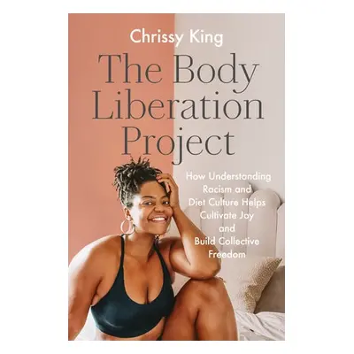 Body Liberation Project - King, Chrissy