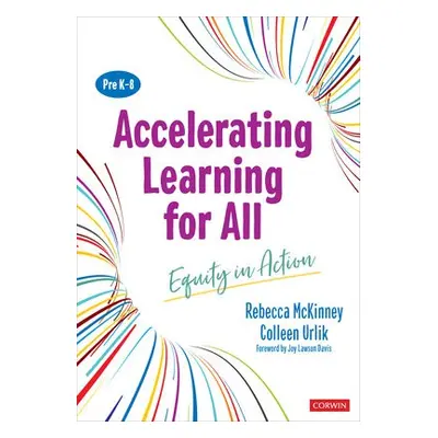 Accelerating Learning for All, PreK-8 - McKinney, Rebecca a Urlik, Colleen