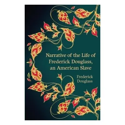 Narrative of the Life of Frederick Douglass, an American Slave (Hero Classics) - Douglass, Frede