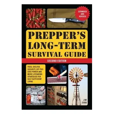 Prepper's Long-term Survival Guide: 2nd Edition - Cobb, Jim