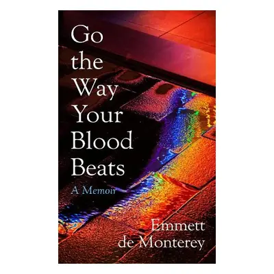 Go the Way Your Blood Beats - Monterey, Emmett de