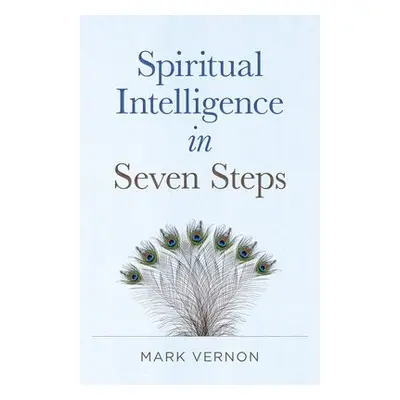 Spiritual Intelligence in Seven Steps - Vernon, Mark