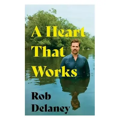 Heart That Works - Delaney, Rob