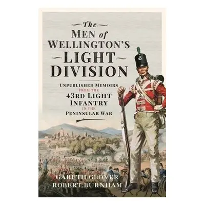 Men of Wellington s Light Division - Glover, Gareth a Burnham, Robert