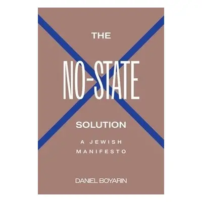 No-State Solution - Boyarin, Daniel