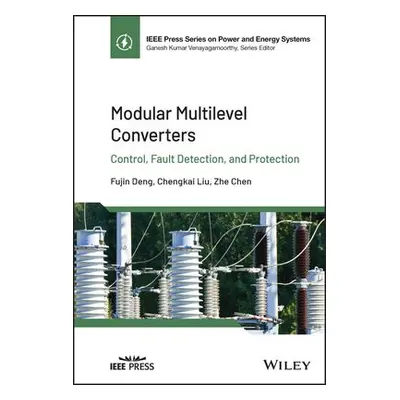 Modular Multilevel Converters - Deng, Fujin a Liu, Chengkai a Chen, Zhe (Massachusetts General H