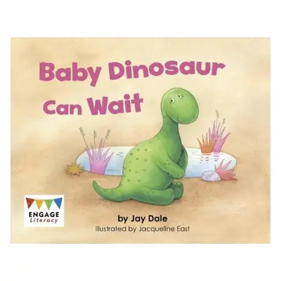 Baby Dinosaur Can Wait - Dale, Jay