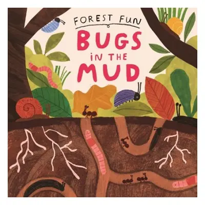 Forest Fun: Bugs in the Mud - Williams, Susie