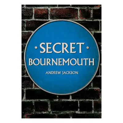 Secret Bournemouth - Jackson, Andrew