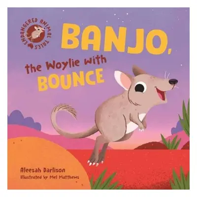 Endangered Animal Tales 4: Banjo, the Woylie with Bounce - Darlison, Aleesah