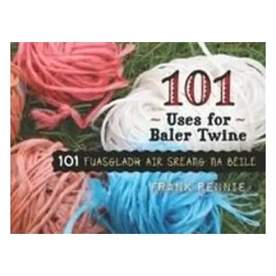 101 Uses of Baler Twine - Rennie