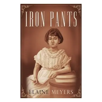 Iron Pants - Meyers, Elaine