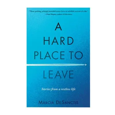 Hard Place to Leave - DeSanctis, Marcia