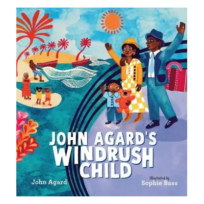 John Agard's Windrush Child - Agard, John