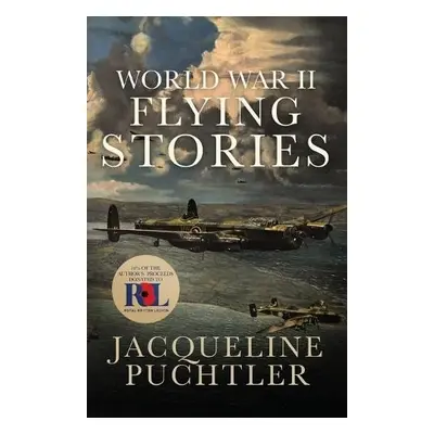 World War II Flying Stories - Puchtler, Jacqueline