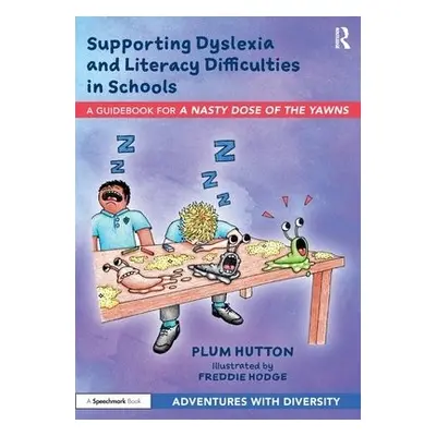 Supporting Dyslexia and Literacy Difficulties in Schools - Hutton, Plum