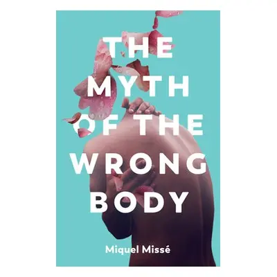 Myth of the Wrong Body - Misse, Miquel