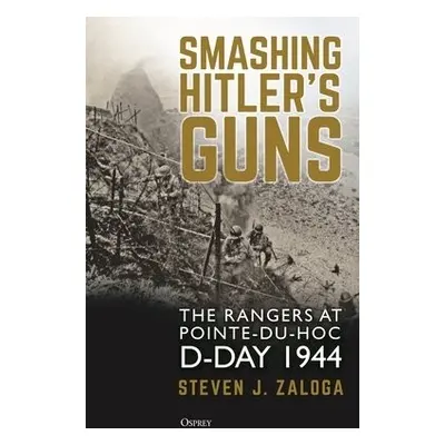 Smashing Hitler's Guns - Zaloga, Steven J.