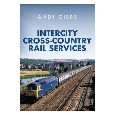 InterCity Cross-country Rail Services - Gibbs, Andy