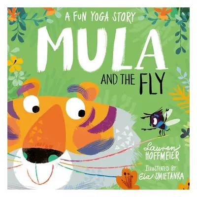 Mula and the Fly: A Fun Yoga Story - Hoffmeier, Lauren