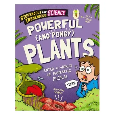 Stupendous and Tremendous Science: Powerful and Pongy Plants - Martin, Claudia