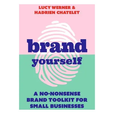 Brand Yourself - Werner, Lucy a Chatelet, Hadrien