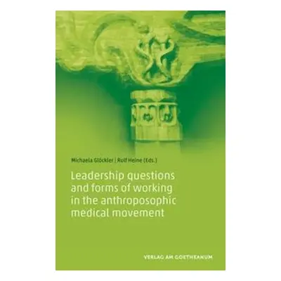 Leadership questions and forms of working in the anthroposophic medical movement - Gloeckler, Mi